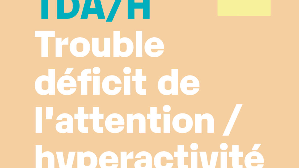 TDA/H Trouble déficit de l'attention/hyperactivité